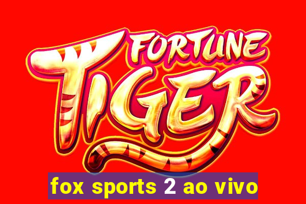 fox sports 2 ao vivo